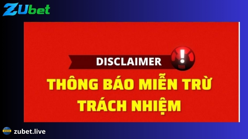 miễn trừ trách nhiệm zubet trường hợp khách quan